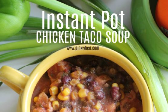 Instant pot chicken taco soup